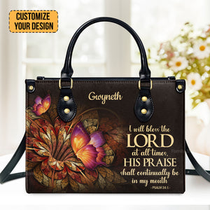 Flower & Butterfly Psalm 341 I Will Bless The Lord At All Times - Thoughtful Gift For Christians - Personalized Leather Handbag With Handle - AT4081323