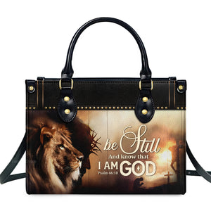 Be Still And Know That I Am God - Personalized Leather Handbag With Handle - AT4080706