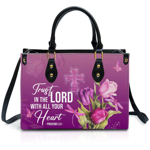 Trust In The Lord With All Your Heart Proverbs 35 Tulip And Cross - Thoughtful Gift For Christians - Personalized Leather Handbag With Handle - AT4081241