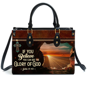 If You Believe You Can See The Glory Of God - Thoughtful Gift For Christians - Personalized Leather Handbag With Handle - AT4080830