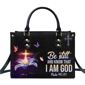 Be Still And Know That I Am God - Scripture Gifts For Women Of God - Personalized Leather Handbag With Handle - AT4080705