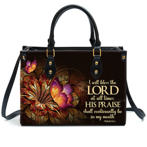 Flower & Butterfly Psalm 341 I Will Bless The Lord At All Times - Thoughtful Gift For Christians - Personalized Leather Handbag With Handle - AT4081323