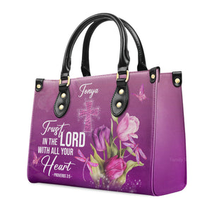 Trust In The Lord With All Your Heart Proverbs 35 Tulip And Cross - Thoughtful Gift For Christians - Personalized Leather Handbag With Handle - AT4081241