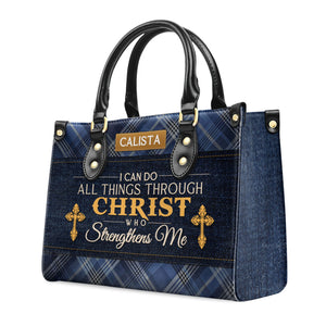 I Can Do All Things Through Christ Who Strengthens Me - Thoughtful Gift For Christians - Personalized Leather Handbag With Handle - AT4080822