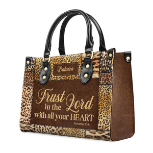 Trust In The Lord With All Your Heart Proverbs 35-6 Psalm 3124 - Scripture Gifts For Women Of God - Personalized Leather Handbag With Handle - AT4081316