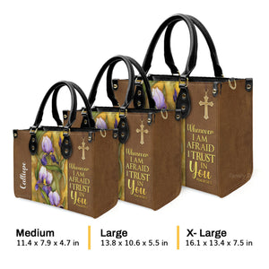 Flower And Cross Whenever I Am Afraid, I Trust In You Psalm 56:3 - Unique Personalized Leather Handbag - AT4080847