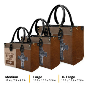 In Christ Alone My Hope Is Found - Thoughtful Gift For Christians - Personalized Leather Handbag With Handle - AT4080831