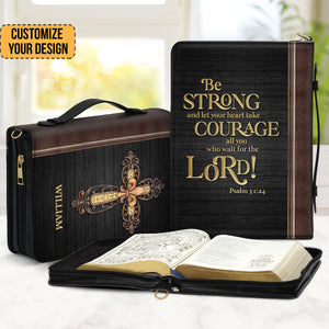 Be Strong And Let Your Heart Take Courage - Beautiful Personalized Bible Covers - AT4082464