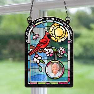 Although You Can't See Me, I Still With You As Always - Memorial Gift - Personalized Window Hanging Suncatcher Ornament  NA94