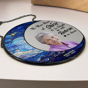 We Were Born Of Stars And In Death We Will Return To Them - Memorial Gift - Personalized Stained Glass Window Hanging Suncatcher NA94