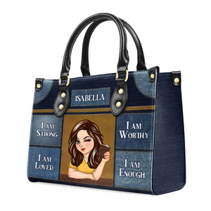 I Am Strong I Am Worthy I Am Loved I Am Enough - Awesome Personalized Leather Handbag - AT4080814