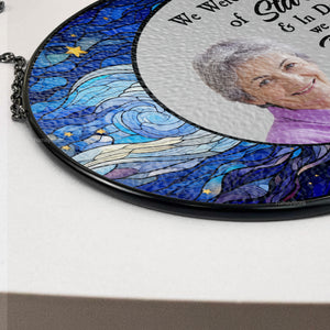 We Were Born Of Stars And In Death We Will Return To Them - Memorial Gift - Personalized Stained Glass Window Hanging Suncatcher NA94
