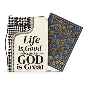 Life Is Good Because God Is Great - Unique Personalized Bible Covers - AT4081325