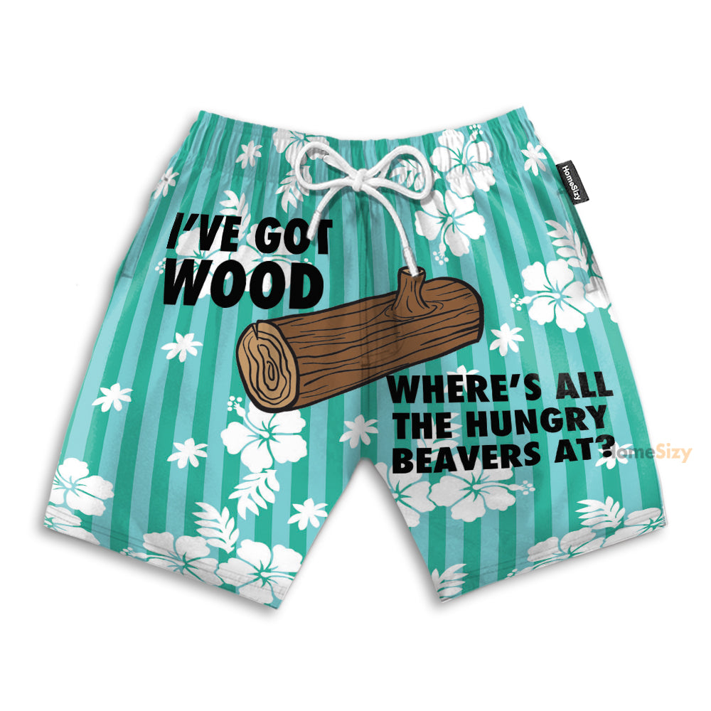 I've Got Wood Where's All The Hungry Beavers At - Beach Shorts