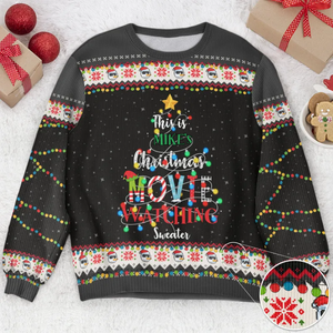 This Is Your Christmas Movie Watching - Personalized Ugly Sweater