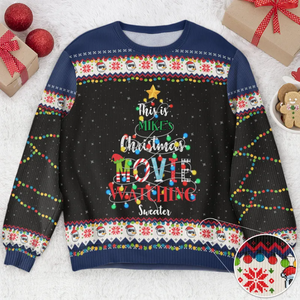 This Is Your Christmas Movie Watching - Personalized Ugly Sweater