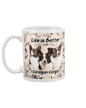 life is better with Cardigan Welsh Corgis Mug White 11Oz