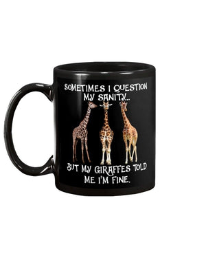 question my sanity Giraffes told i'm fine Mug Black 11Oz