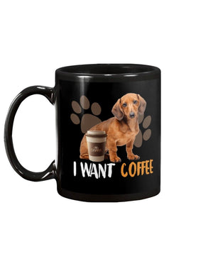 Dachshund Wiener Dog I Want Coffee Mug Black 11Oz