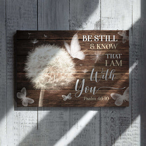 Be Still Know That I Am With You Canvas, Butterfly Canvas, Dandelion Canvas, Canvas Prints