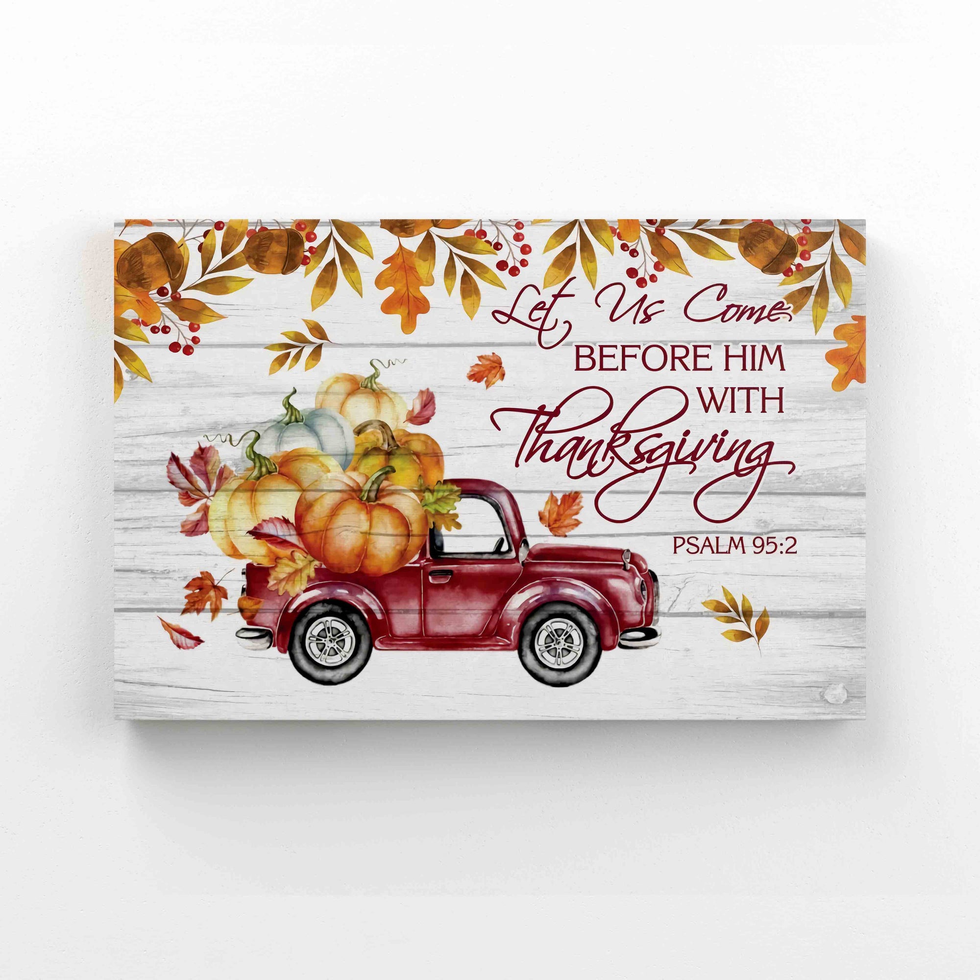 Red Truck Carrying Pumpkin Canvas, Let Us Come Before Him With Thanksgiving Canvas, Thanksgiving Canvas