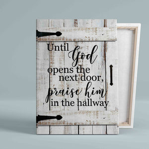 Until God Opens The Next Door Canvas, God Canvas, Wall Art Canvas