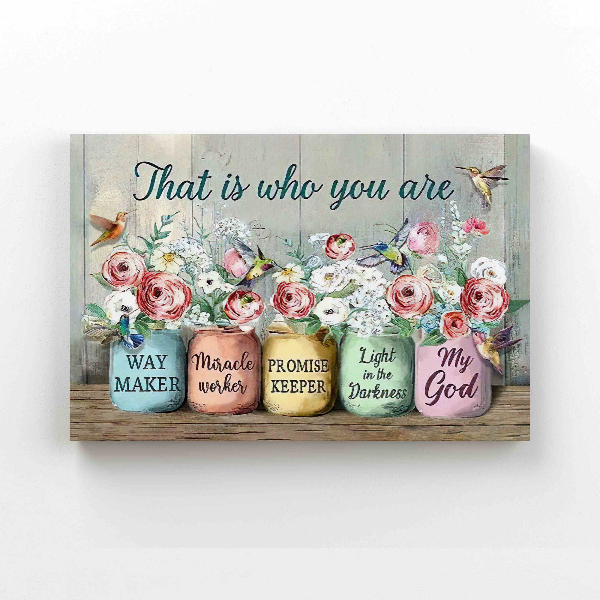 That Is Who You Are Canvas, Hummingbird Canvas, Roses Canvas, Way Maker Canvas, Miracle Maker Canvas