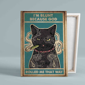 I'm Blunt Because God Canvas, Rolled Me That Way Canvas, Cat Canvas, Gift Canvas