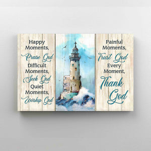 Happy Moments Praise God Canvas, God Canvas, Lighthouse Canvas, Wall Art Canvas, Gift Canvas