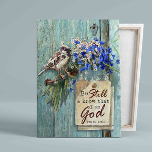 Be Still And Know That I Am God Canvas, House Sparrow Canvas, Daisy Canvas, God Canvas