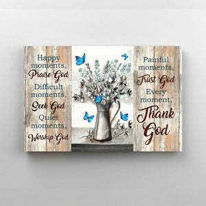 Happy Moments Praise God Canvas, God Canvas, Cotton Flower Canvas, Butterfly Canvas