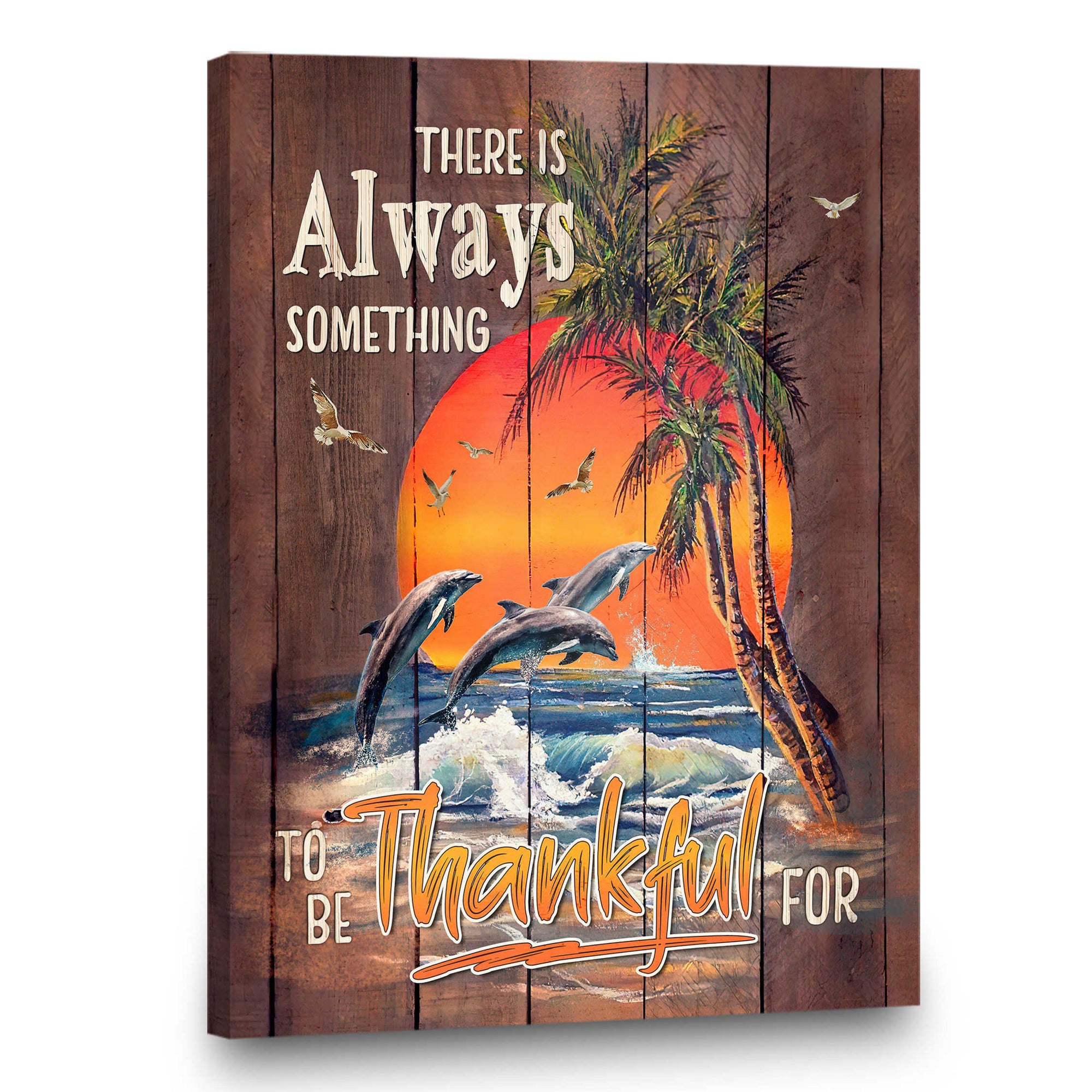 Dolphin Canvas Prints Beach Sunset Wall Art There Is Always Something To Be Thankful For
