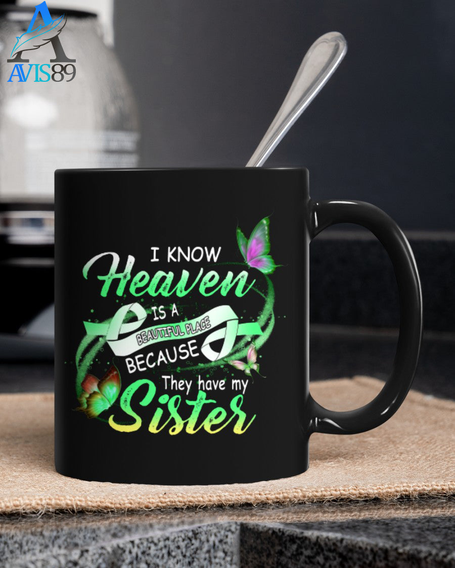 I Know Heaven Is A Beautiful Place Because They Have My Sister - Mug Black