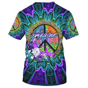 Hippie You May Say I'M A Dreamer But I'M Not The Only One - T-Shirt