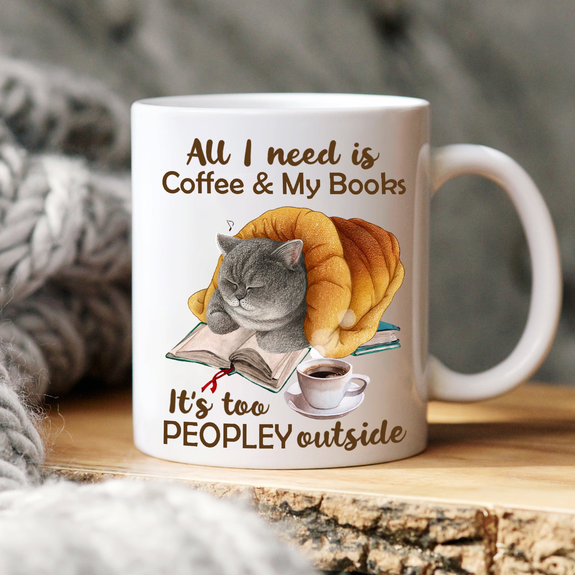 Cat all I need is coffee and my books, It is too peopley outside - Mug White