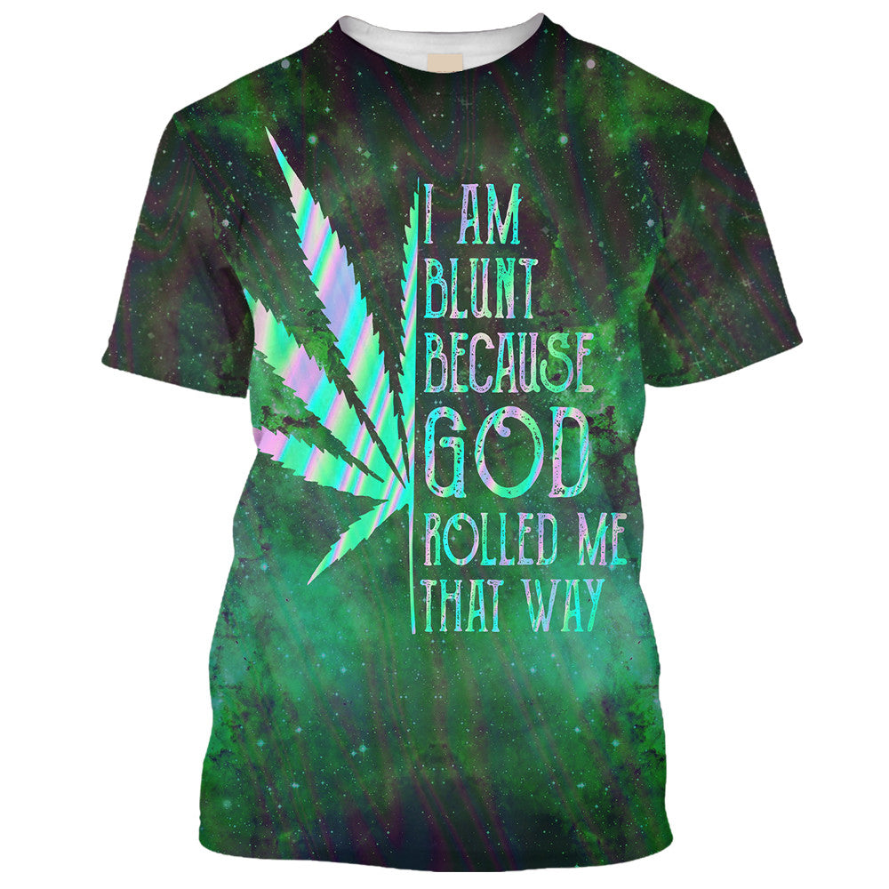 Hippie I Am Blunt Because God Rolled Me That Way - T-Shirt For Men, Women