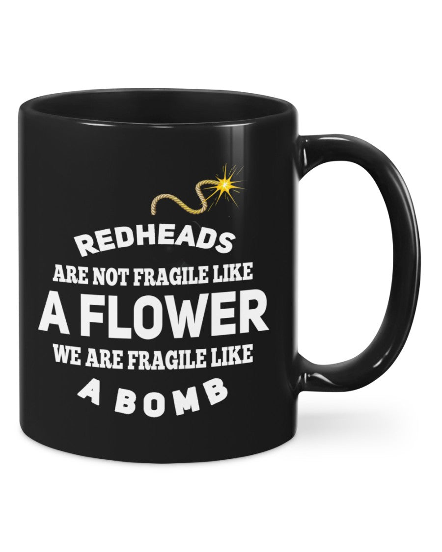 Redheads are not fragile like a flower We are fragile like a bomb- Mug Black