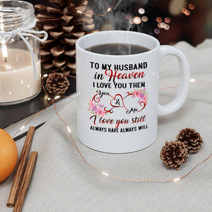 To My Husband In Heaven I Love You Then - Mug White